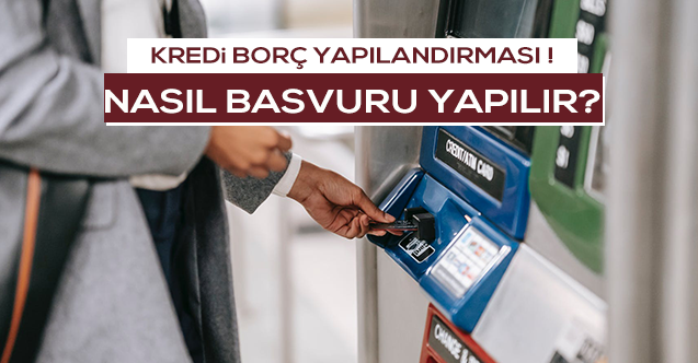 Kredi borç yapılandırma nedir ve nasıl kullanılmaktadır?