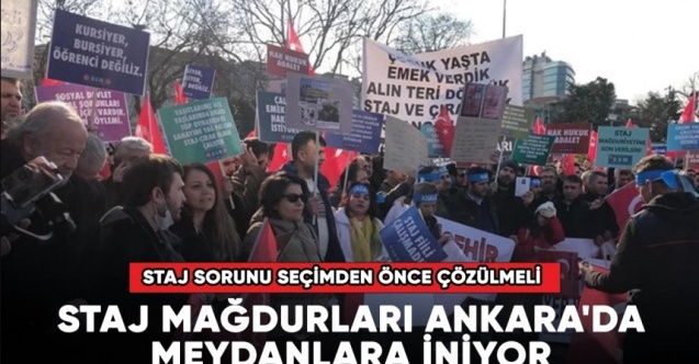 Staj mağdurları Ankara'da meydanlara iniyor