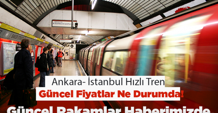 Ankara İstanbul  Hızlı Tren Bilet Fiyatları 2023 Güncel Fiyatlar