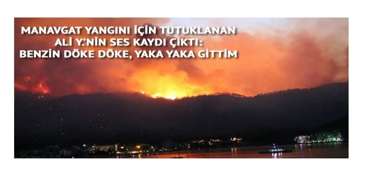 Manavgat Yangını İçin Korkunç Ses Kaydı Ortaya Çıktı!