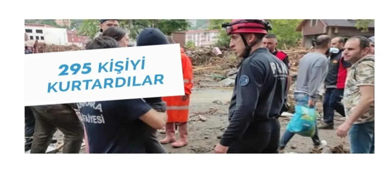 295 kişiyi felaketten çekip kurtardılar