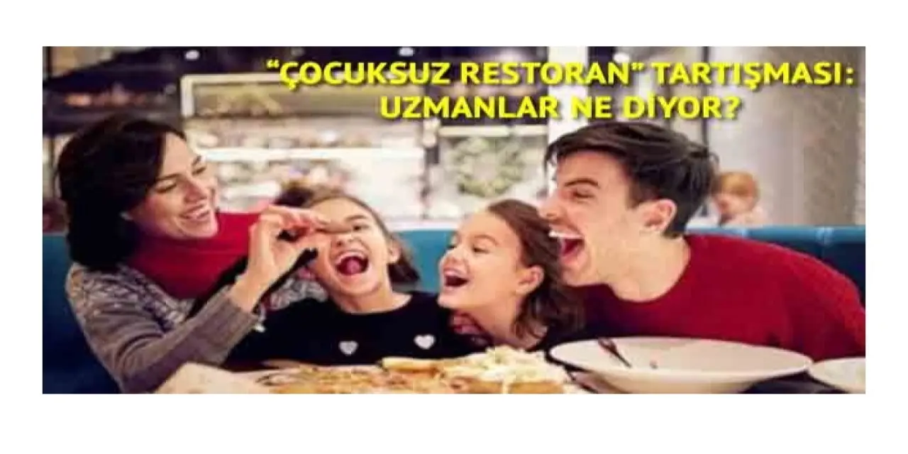 Uzmanlara göre ‘çocuksuz restoran’ tartışması
