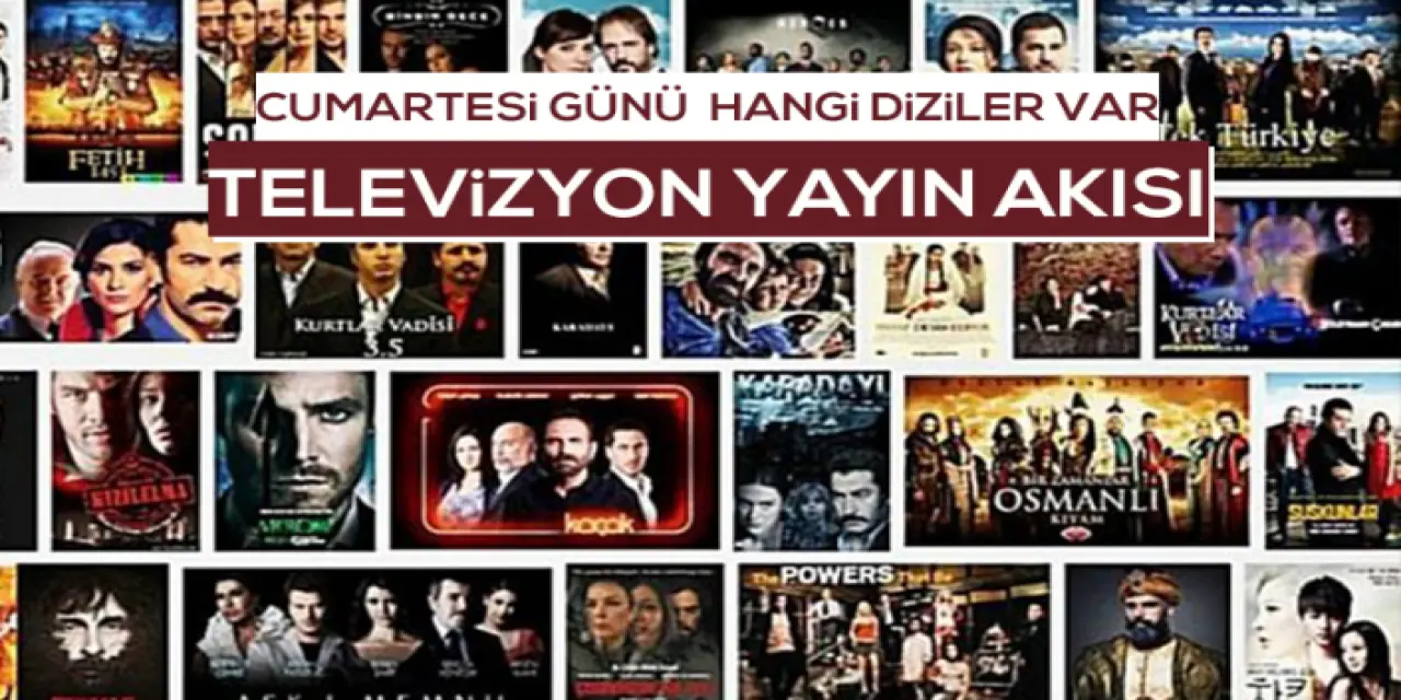 Cumartesi Günü Hangi Diziler Var? 2022 Cumartesi Yayın Akışı