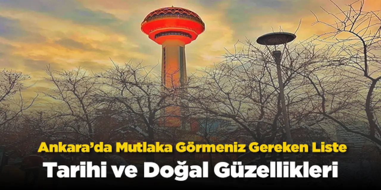 Ankara: Tarihin ve Doğanın Kalbinde Keşfe Çık!