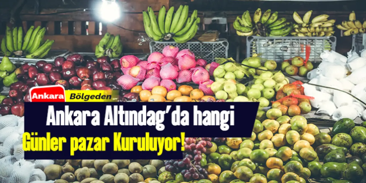 Ankara Altındağ Pazar Yerleri ve Günleri