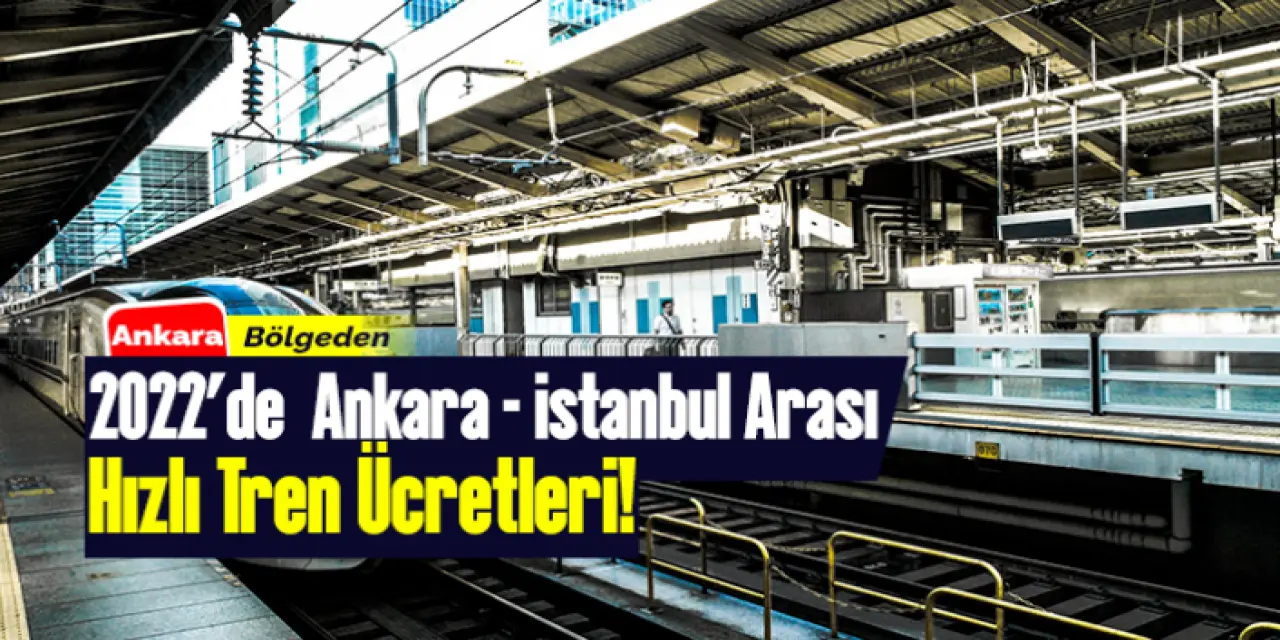 Ankara-İstanbul Hızlı Tren Fiyatları 2022