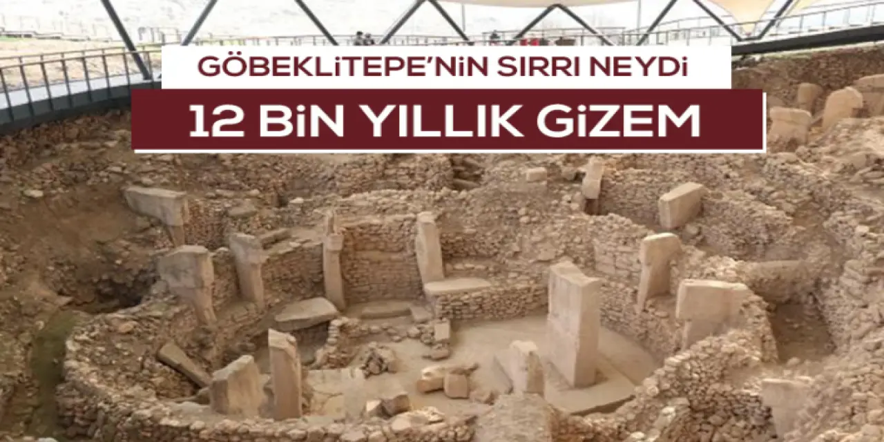 Göbeklitepe’nin Sırrı Ne?