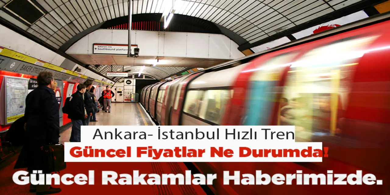 Ankara İstanbul Hızlı Tren Bilet Fiyatları 2023 Güncel Fiyatlar