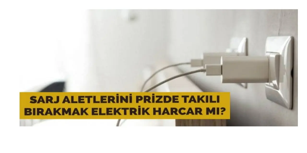 Prize takılı bırakılan şarj aletleri elektrik harcar mı?