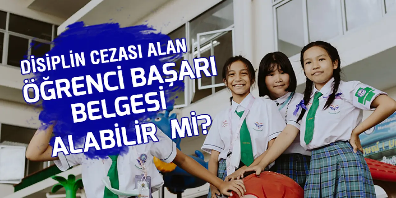 Disiplin Cezası Alan Öğrenci Takdir, Teşekkür Belgesi Alabilir Mi?