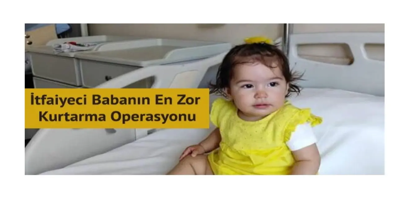 İtfaiyeci babaya zor kurtarma operasyonu