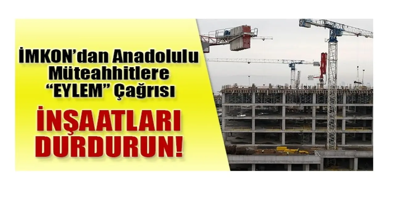 Anadolu’daki müteahhitlere eylem çağrısı