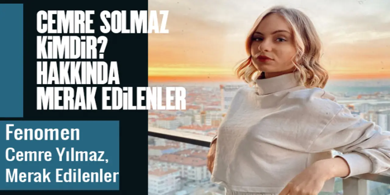 Cemre solmaz kimdir? Kaç yaşında, nereli?