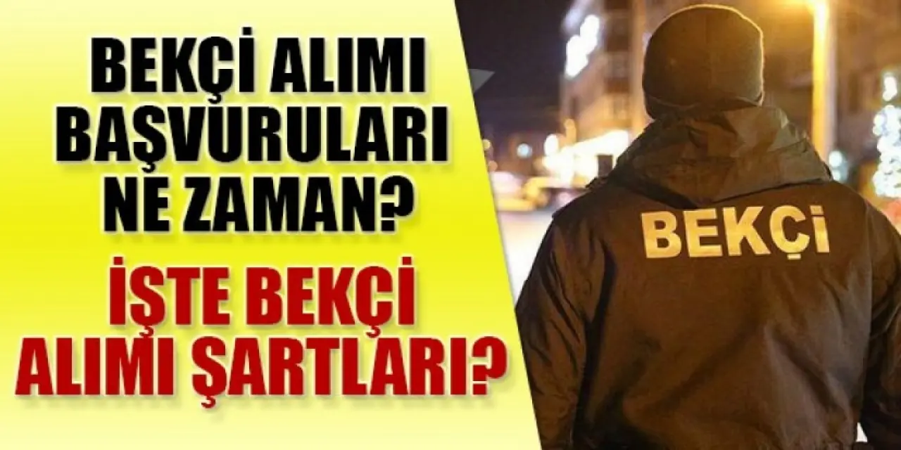 Bekçi Alımı Başvuruları Hangi Tarihte?