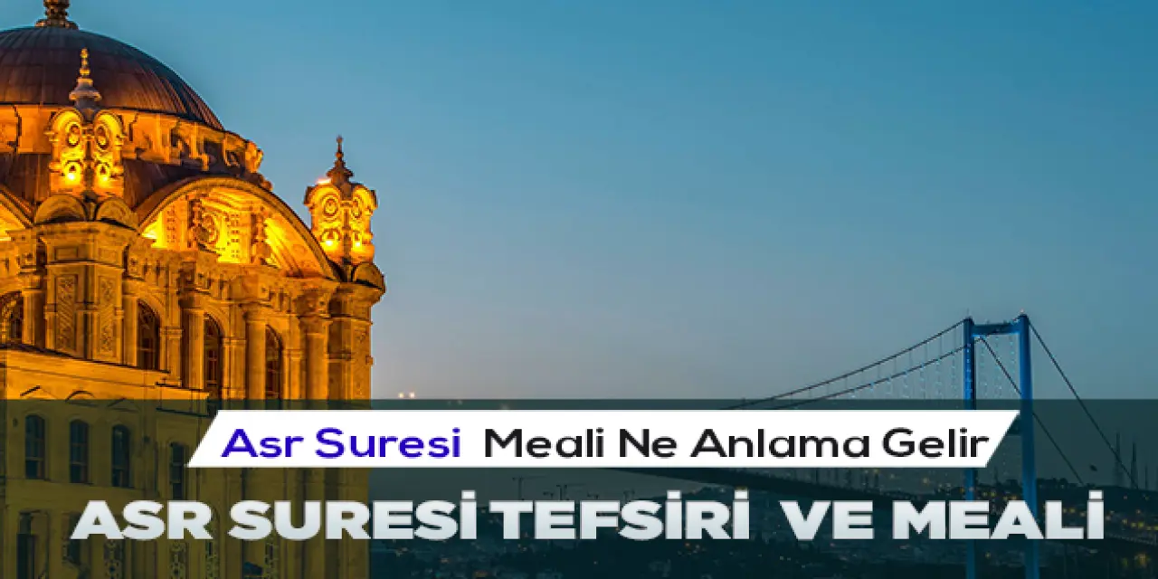 Asr Suresi Okunuşu Ve Anlamı Asr Suresi Arapça Yazılışı, Meali, Tefsiri ve Fazileti