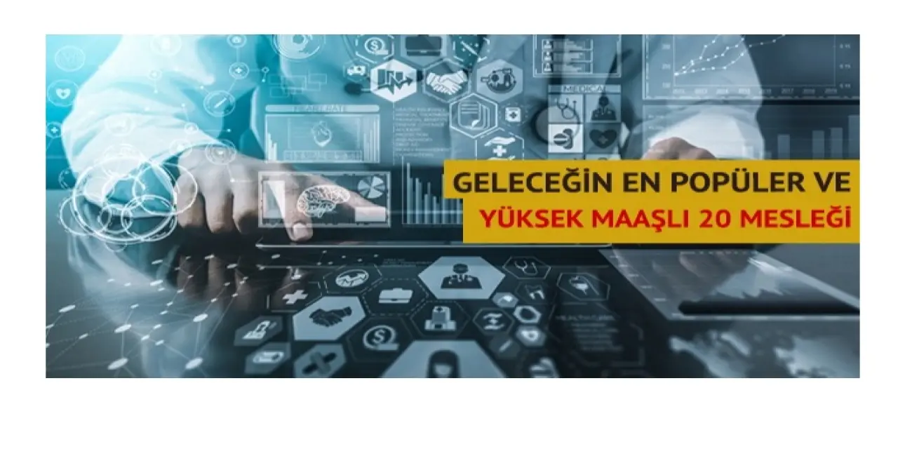 Gelecekteki en yüksek maaşlı ve popüler meslekler