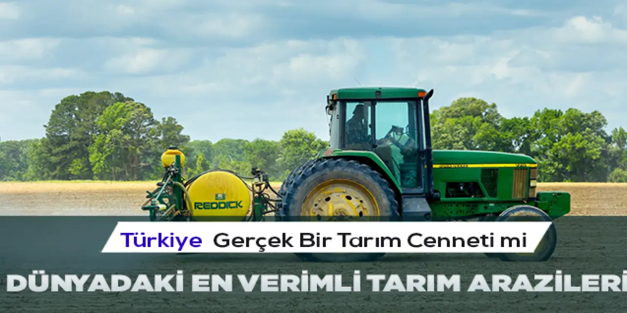 Bu Harita, Dünyadaki En Verimli Tarım Arazilerini Gösteriyor: Türkiye, Sanıldığı Gibi Bir 'Tarım Cenneti' mi?