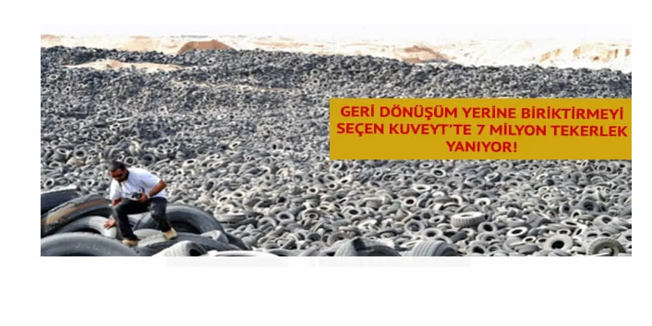 Geri Dönüşüm Yerine Biriktirmeyi Seçen Kuveyt'te 7 Milyon Tekerlek Yanıyor
