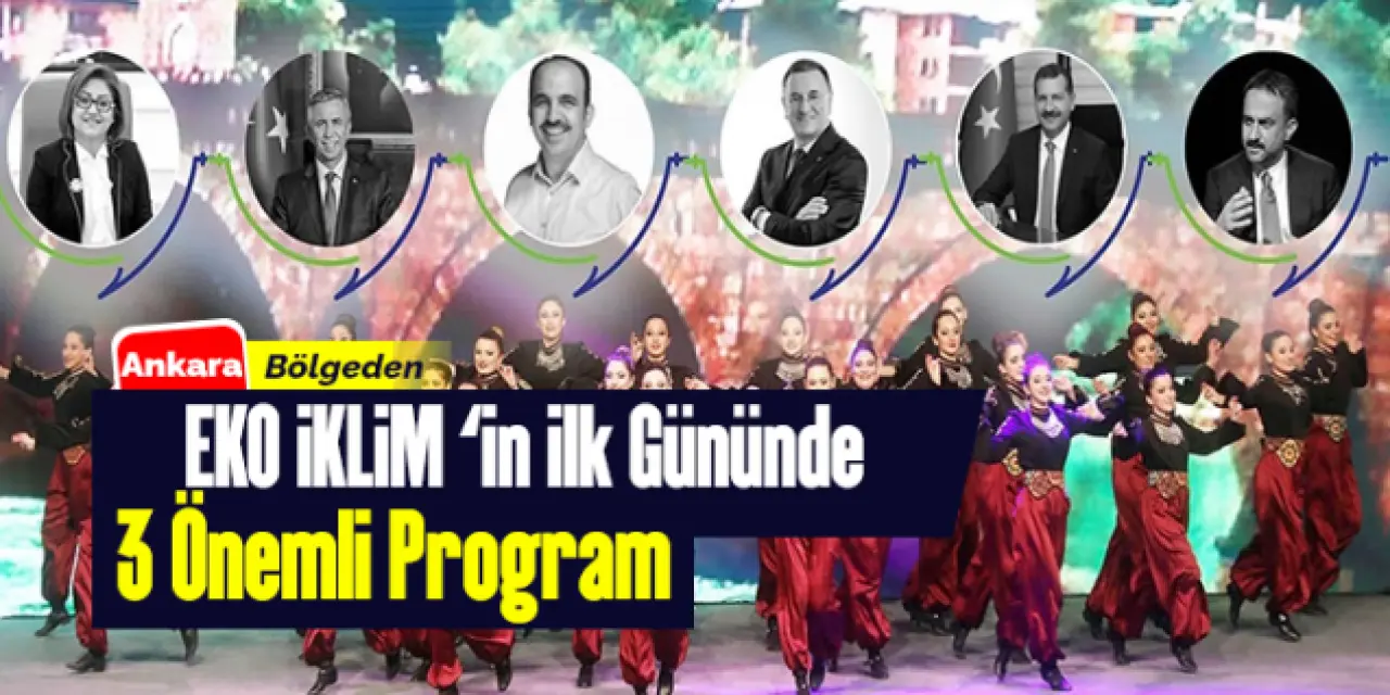 EKO İKLİM’in ilk gün finalinde 3 önemli program